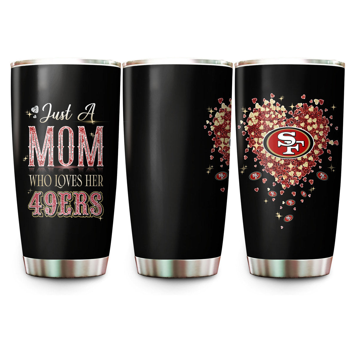 Just A Mom Who Loves Her San Francisco Football Tumbler - Best Gift For Mother's Day