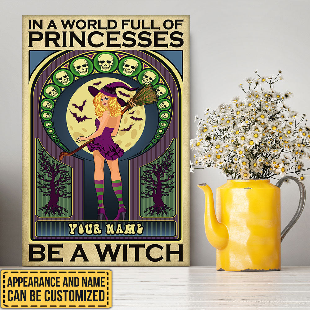 Personalized In A World Full Of Princesses Be A Witch Halloween Poster & Canvas