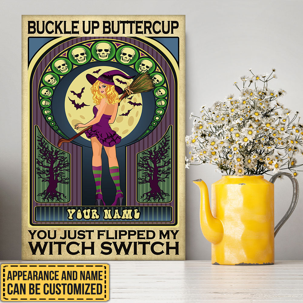 Personalized Buckle Up Buttercup You Just Flipped My Witch Switch Halloween Poster & Canvas