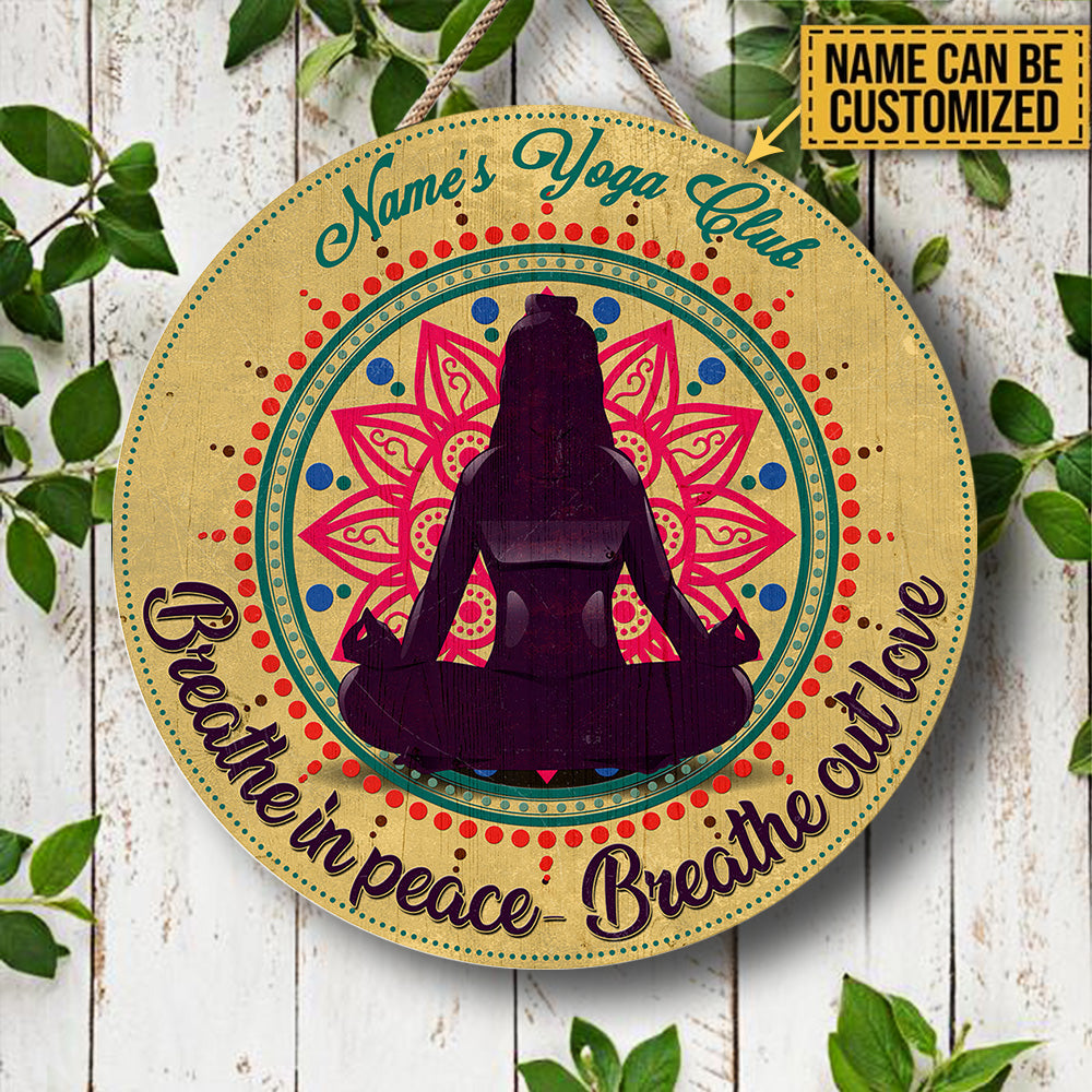 Personalized Yoga Club Breathe In Peace Breathe Out Love Wood Round Sign
