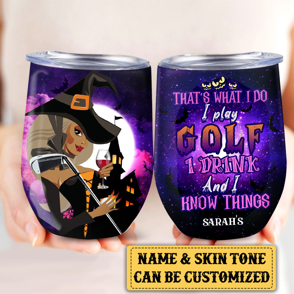 Personalized That's What I Do I Play Golf I Drink And I Know Things Halloween Wine Tumbler