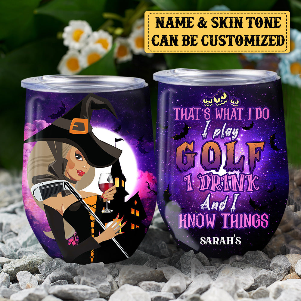 Personalized That's What I Do I Play Golf I Drink And I Know Things Halloween Wine Tumbler