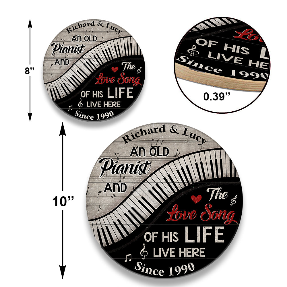 Personalized An Old Pianist And The Love Song Of His Life Live Here Piano Pallet Wood Circle Sign