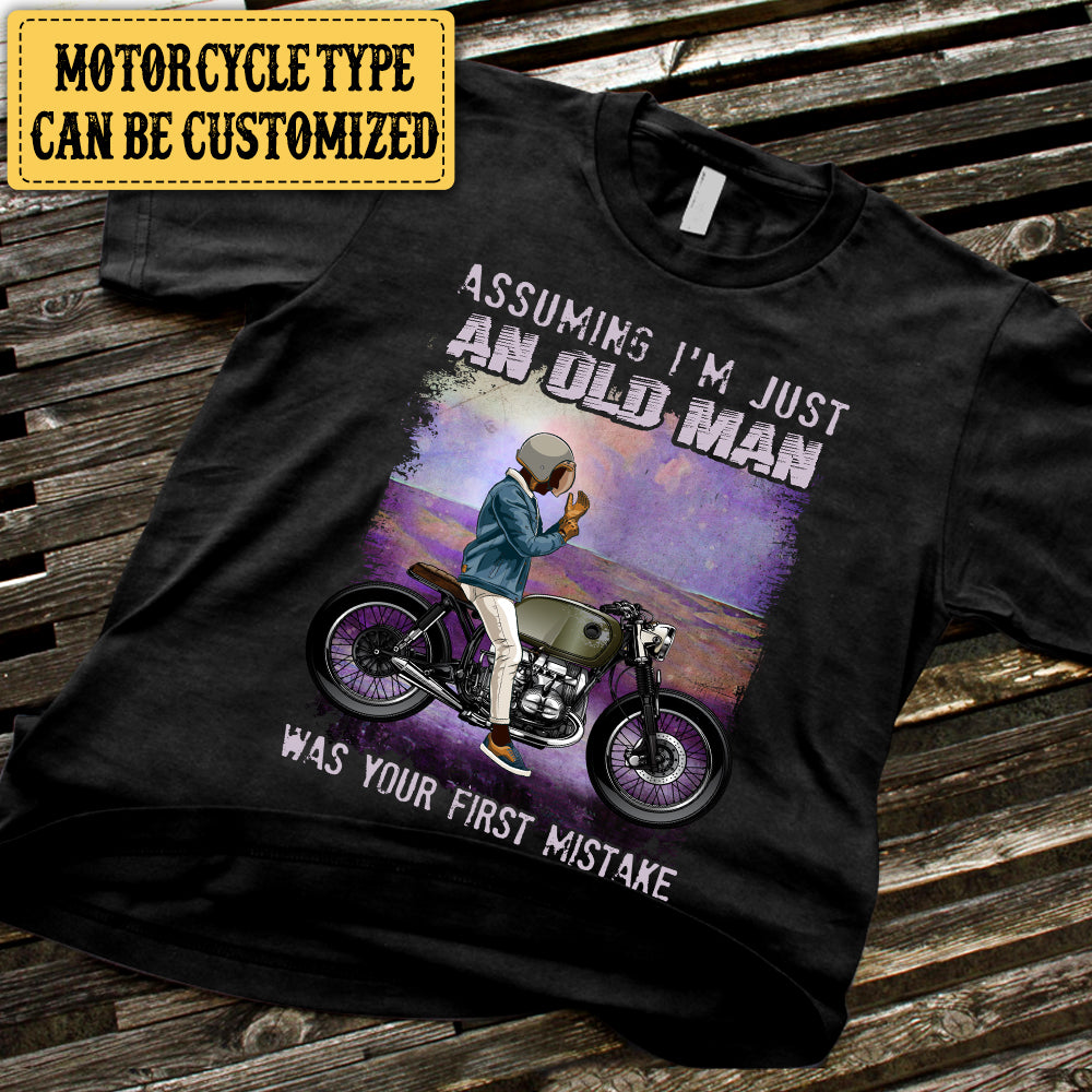 Personalized Assuming I'm Just An Old Man Was Your First Mistake Motorcycle Shirt
