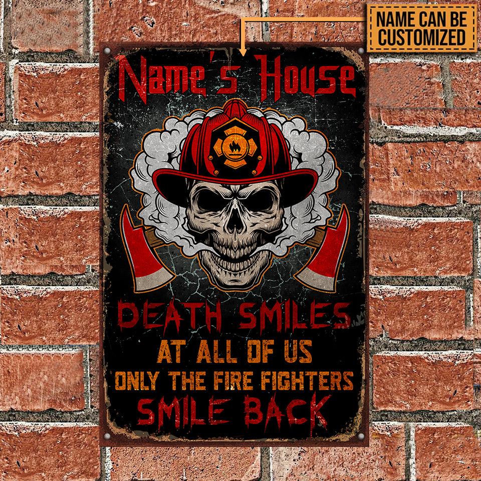 Personalized Death Smile At All Of Us Only The Fire Fighter Smile Back Metal Sign