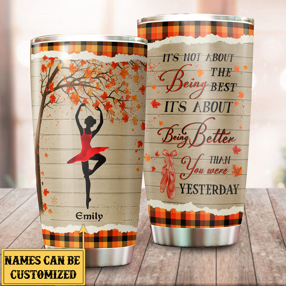 Personalized It's About Being Better Than You Were Yesterday Ballet Tumbler