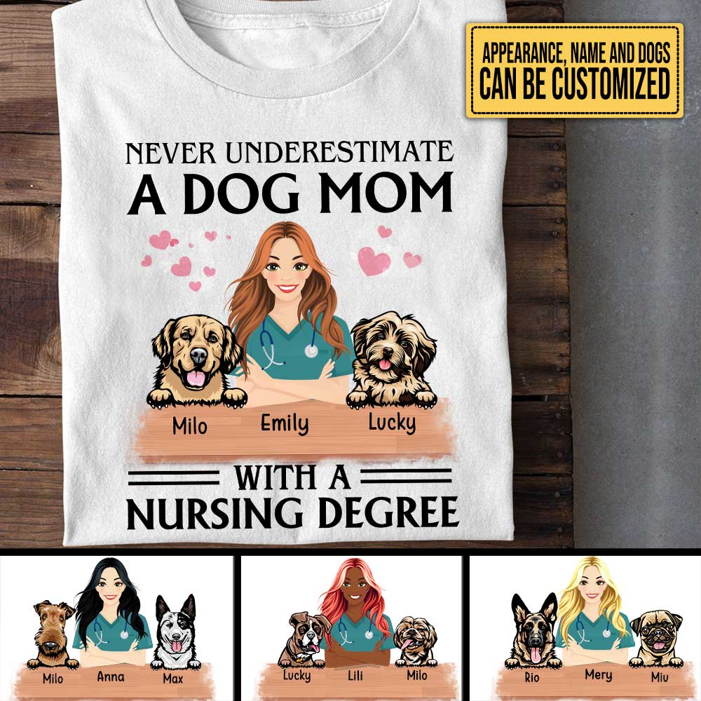 Personalized Never Underestimate A Dog Mom With A Nursing Degree Shirt