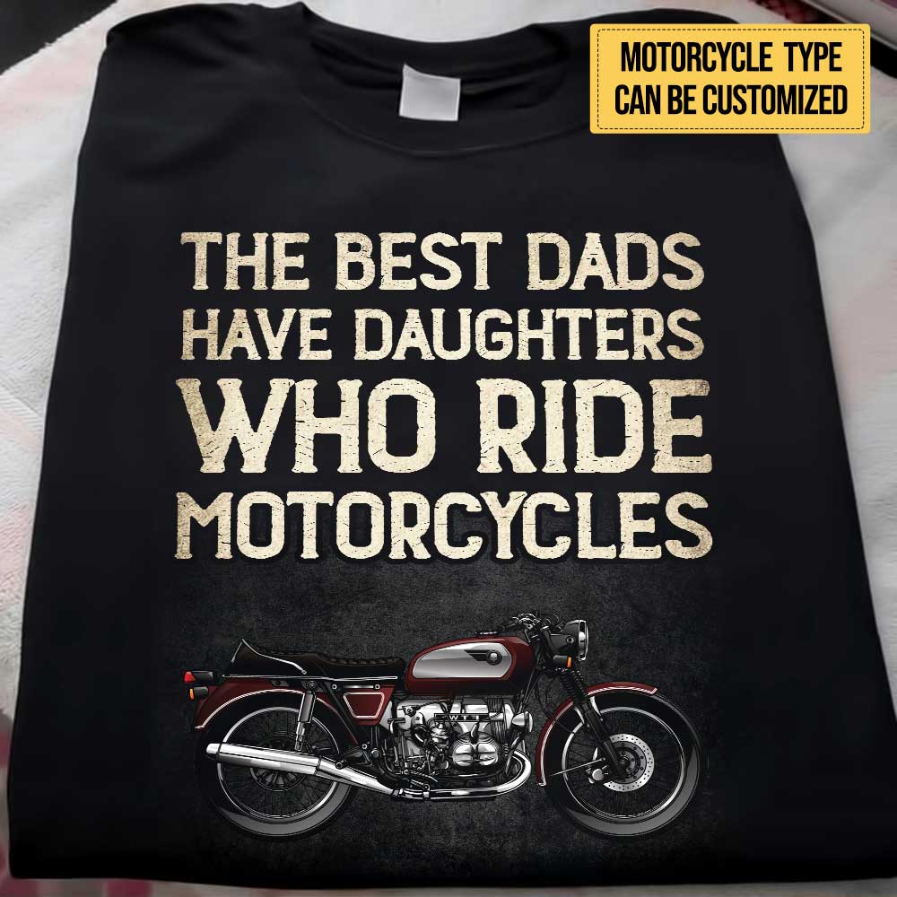 Personalized The Best Dads Have Daughters Who Ride Motorcycles Shirt