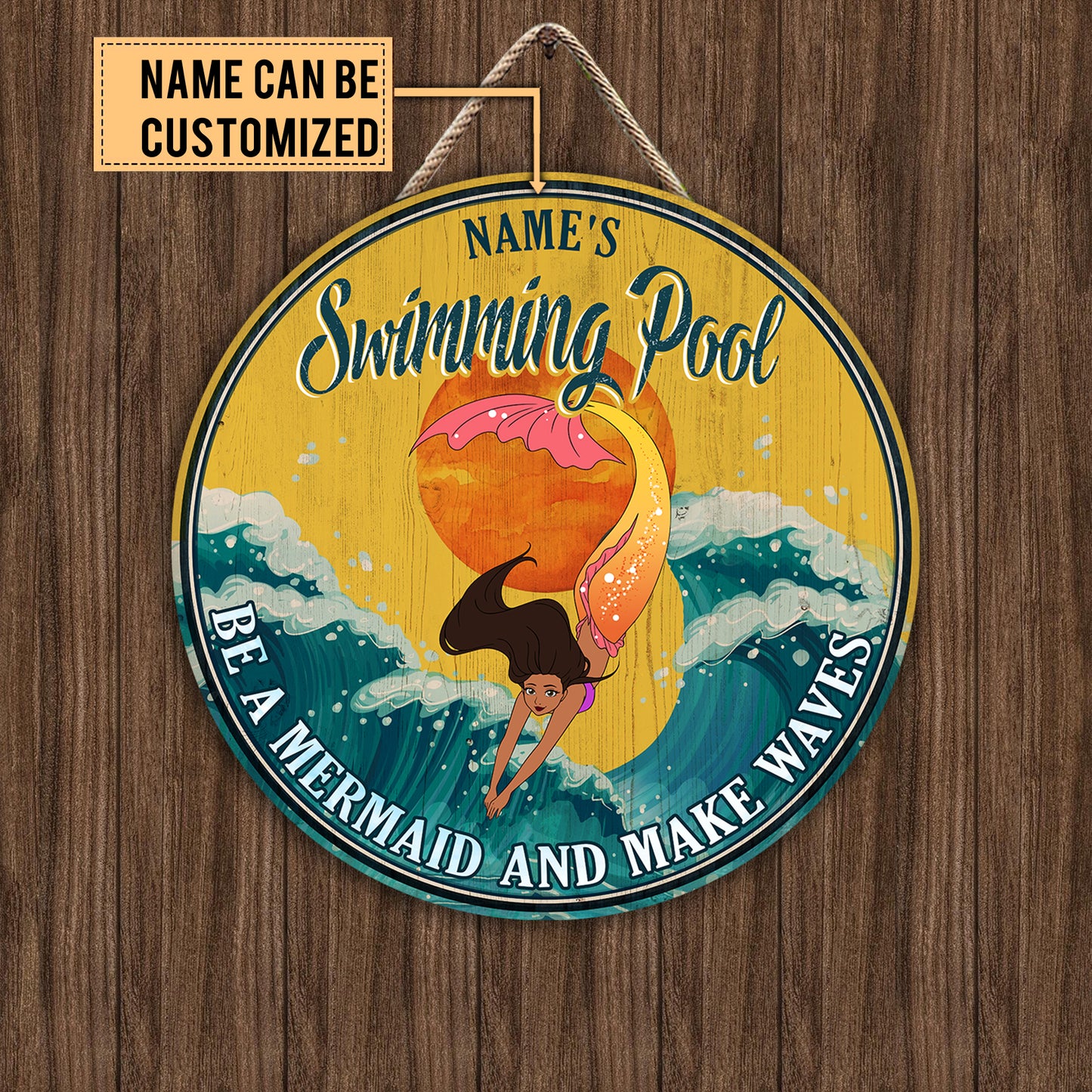 Personalized Swimming Pool Be A Mermaid And Make Waves Wood Round Sign