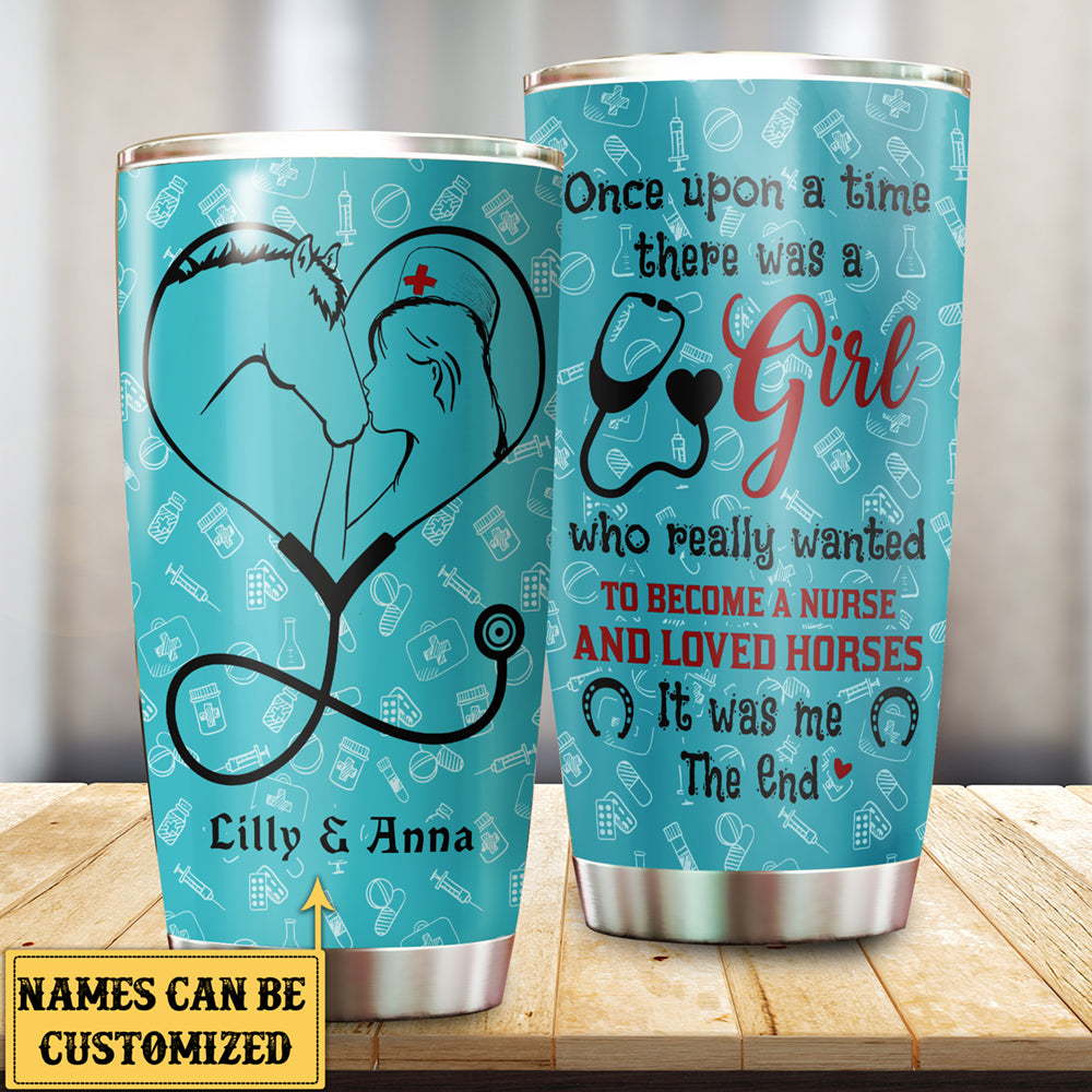 Personalized A Girl Who Really Wanted To Become A Nurse And Loved Horse Tumbler