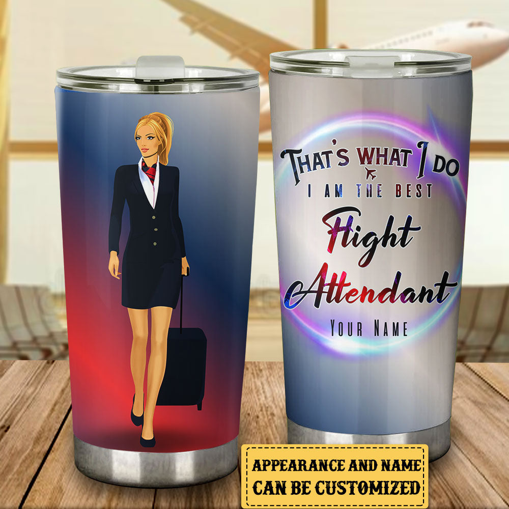 Personalized That's What I Do I Am The Best Flight Attendant Tumbler