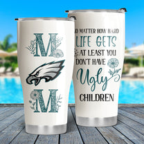 Perfect Gift for Mother's day - Funny Tumbler (PLPEG)