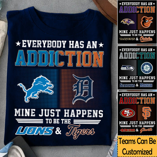 Everybody Has An Addiction Shirt - Customized Shirt