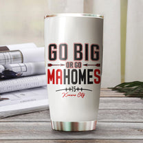 Patrick Mahomes Tumbler - Go Big Or Go Mahomes