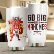 Patrick Mahomes Tumbler - Go Big Or Go Mahomes