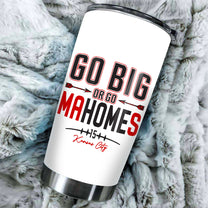 Patrick Mahomes Tumbler - Go Big Or Go Mahomes