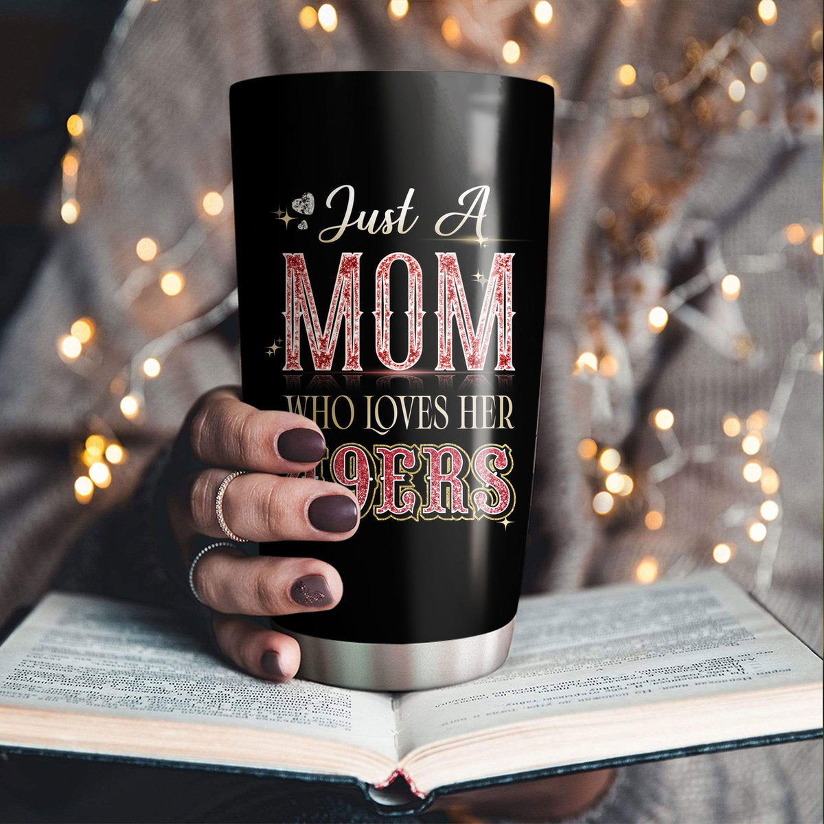 Just A Mom Who Loves Her San Francisco Football  Tumbler - Best Gift For Mother's Day
