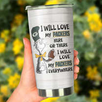 I Will Love Green Bay Football Here Or There Tumbler