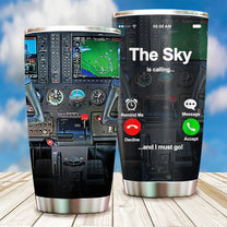 Personalized The Sky Is Calling And I Must Go Pilot Tumbler
