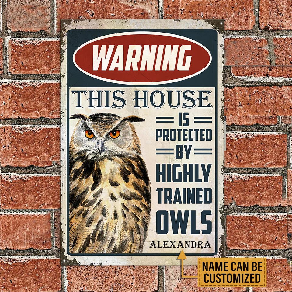 Personalized This House Is Protected By Highly Trained Owls Metal Sign