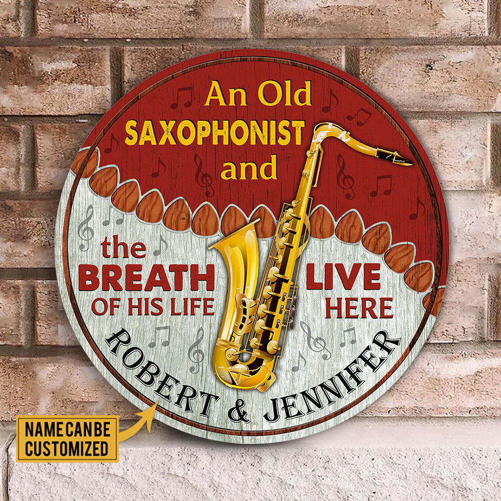 Personalized An Old Saxophonist And His Breath Of His Life Live Here Wood Round Sign