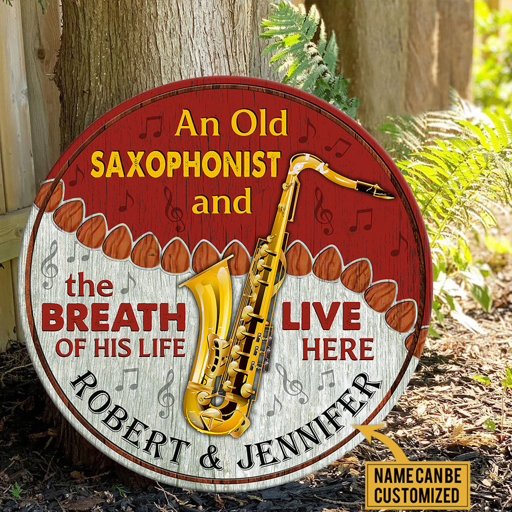 Personalized An Old Saxophonist And His Breath Of His Life Live Here Wood Round Sign