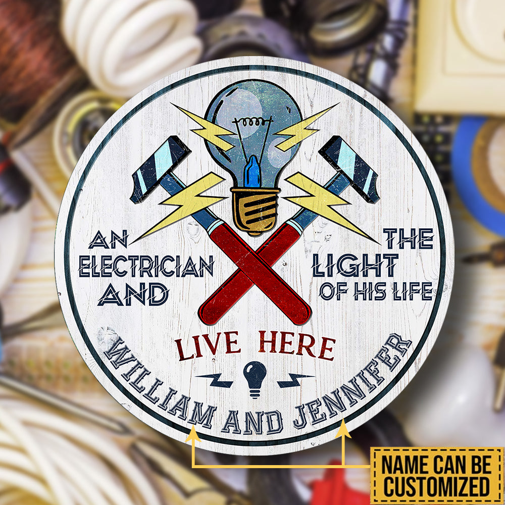Personalized An Electrician And The Light Of His Life Live Here Wood Round Sign
