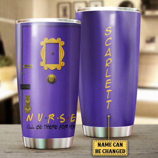 Personalized I'll Be There For You Nurse Tumbler