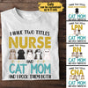 I Have Two Titles Nurse And Cat Mom And I Rock Them Both - Personalized Shirt