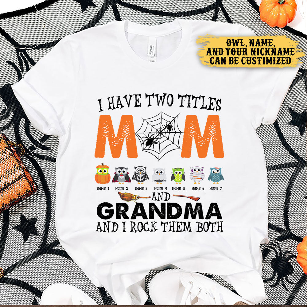 I Have Two Titles Mom And Grandma And I Rock Them Both - Personalized Shirt