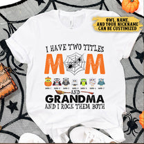 I Have Two Titles Mom And Grandma And I Rock Them Both - Personalized Shirt