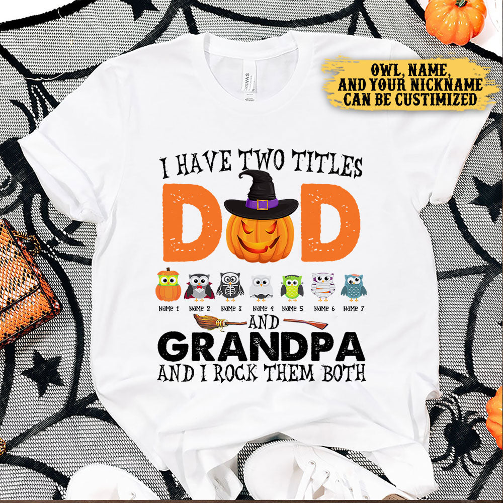 I Have Two Titles Dad And Grandpa And I Rock Them Both - Personalized Shirt