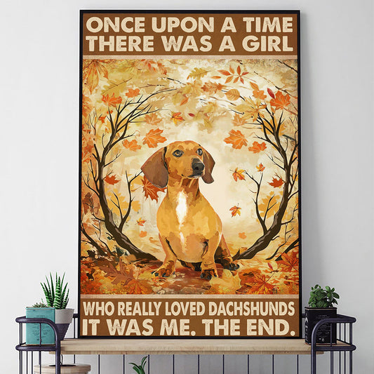 Once Upon A Time There Was A Girl Who Really Loved Dachshunds Poster & Canvas