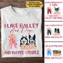 I Like Ballet And Dogs - Personalized Shirt