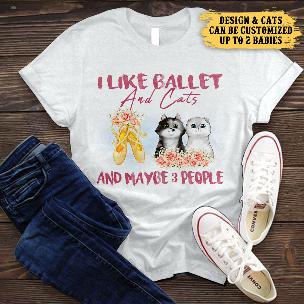 I Like Ballet And Cats - Personalized Shirt