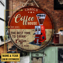 Personalized Coffee House The Best Time To Drink Coffee Is Now Wood Round Sign
