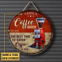 Personalized Coffee House The Best Time To Drink Coffee Is Now Wood Round Sign