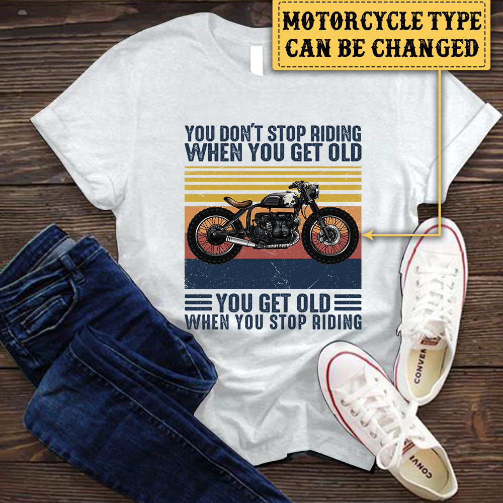Personalized You Don't Stop Riding When You Get Old Motorcycle Shirt