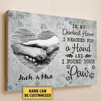 Personalized In My Darkest Hour I Reached For A Hand And Found Your Paw Poster & Canvas