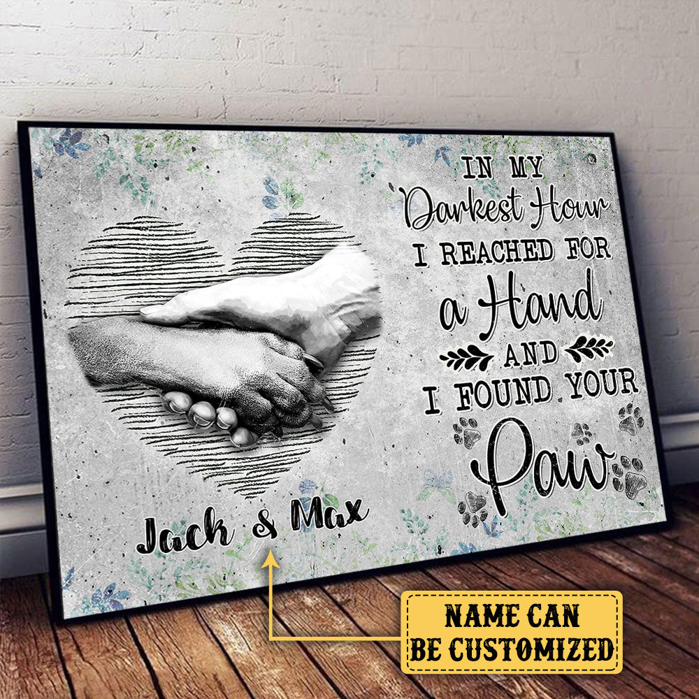 Personalized In My Darkest Hour I Reached For A Hand And Found Your Paw Poster & Canvas