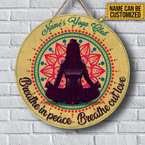 Personalized Yoga Club Breathe In Peace Breathe Out Love Wood Round Sign
