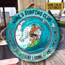 Personalized That's What I Do I Surf I Drink And I Know Things Wood Round Sign