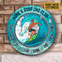 Personalized That's What I Do I Surf I Drink And I Know Things Wood Round Sign