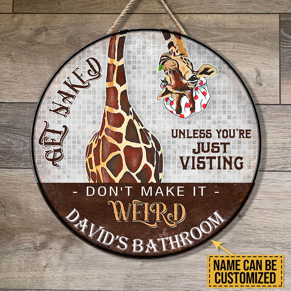 Personalized Giraffe Bathroom Get Naked Unless You're Just Visiting Don't Make It Weird Wood Round Sign