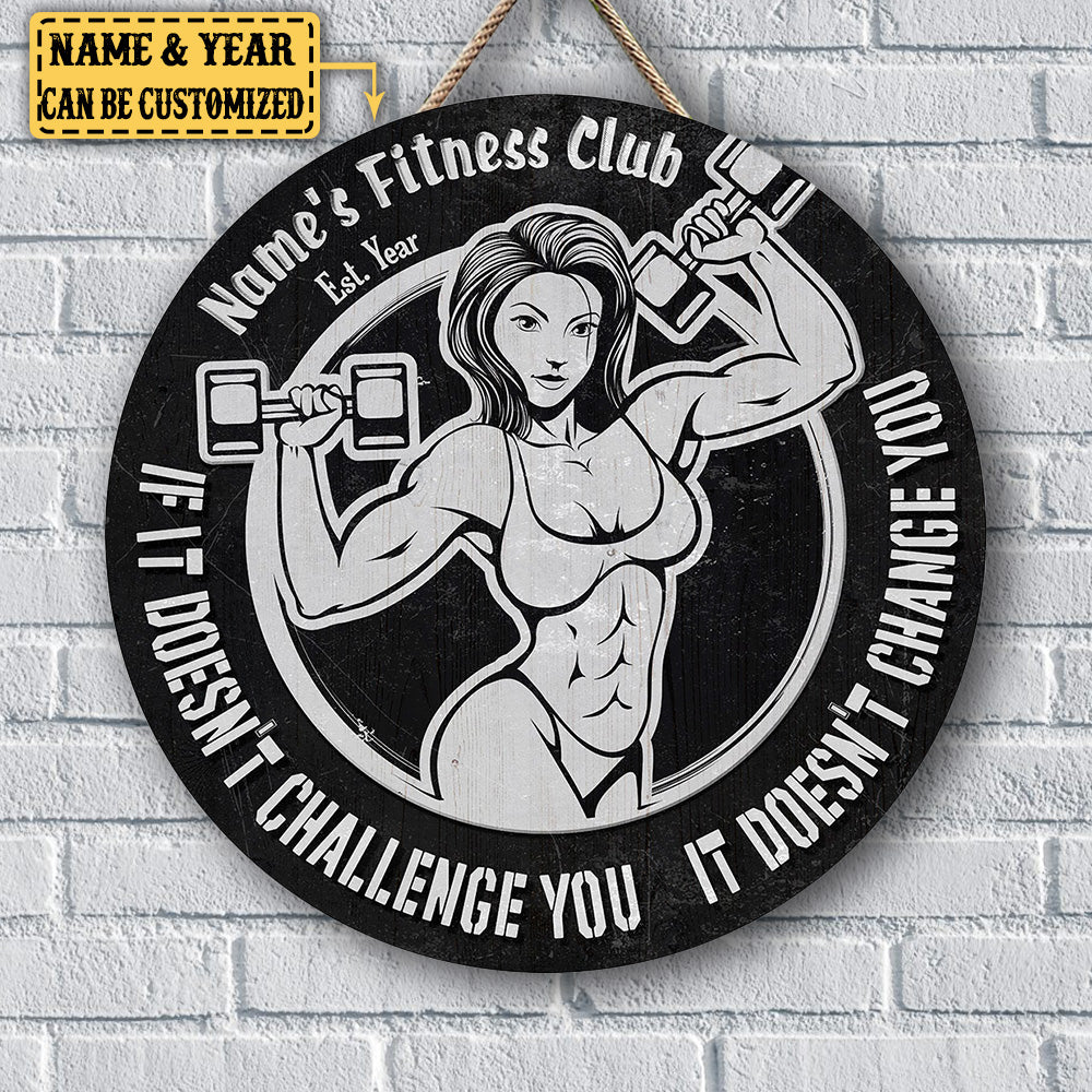 Personalized Fitness Club If It Doesn't Challenge You It Doesn't Change You Wood Round Sign