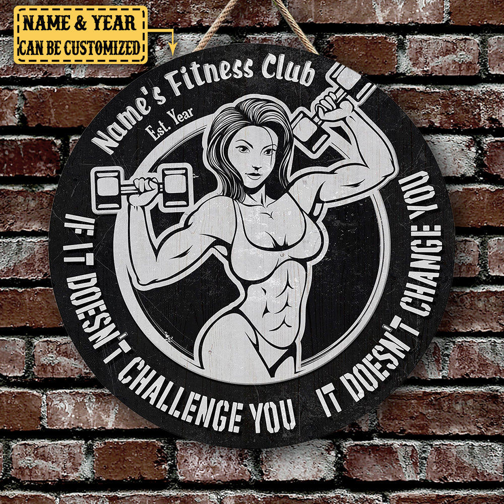 Personalized Fitness Club If It Doesn't Challenge You It Doesn't Change You Wood Round Sign