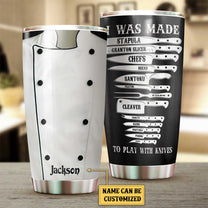 Personalized Cooking I Was Made To Play With Knives Chef Tumbler