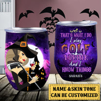 Personalized That's What I Do I Play Golf I Drink And I Know Things Halloween Wine Tumbler