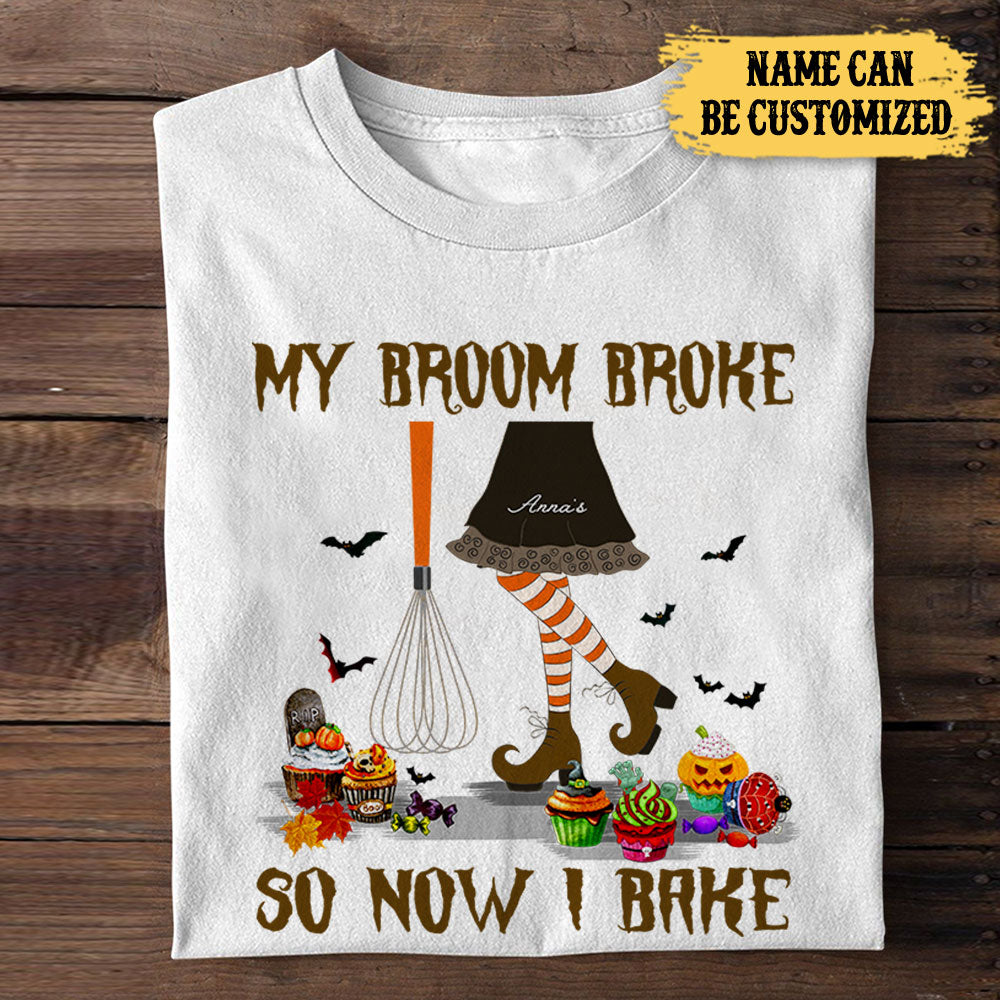 Personalized My Broom Broke So Now I Bake Shirt
