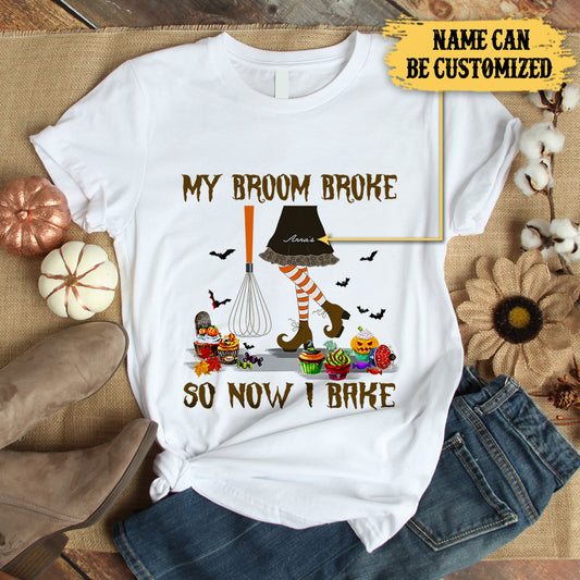 Personalized My Broom Broke So Now I Bake Shirt